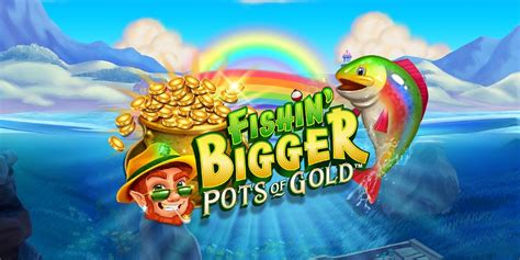 Fishin Bigger Pots Of Gold brabet
